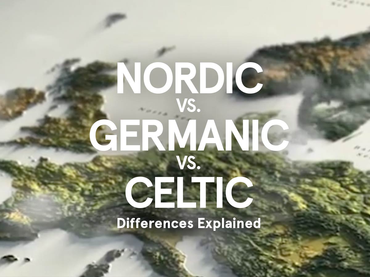 Nordic vs. Germanic vs. Celtic: Differences & Links Explained (+ Maps)