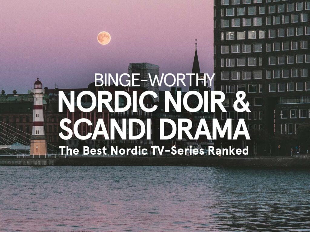 21 Great Nordic Noir And Scandi Drama Series To Binge Ranked