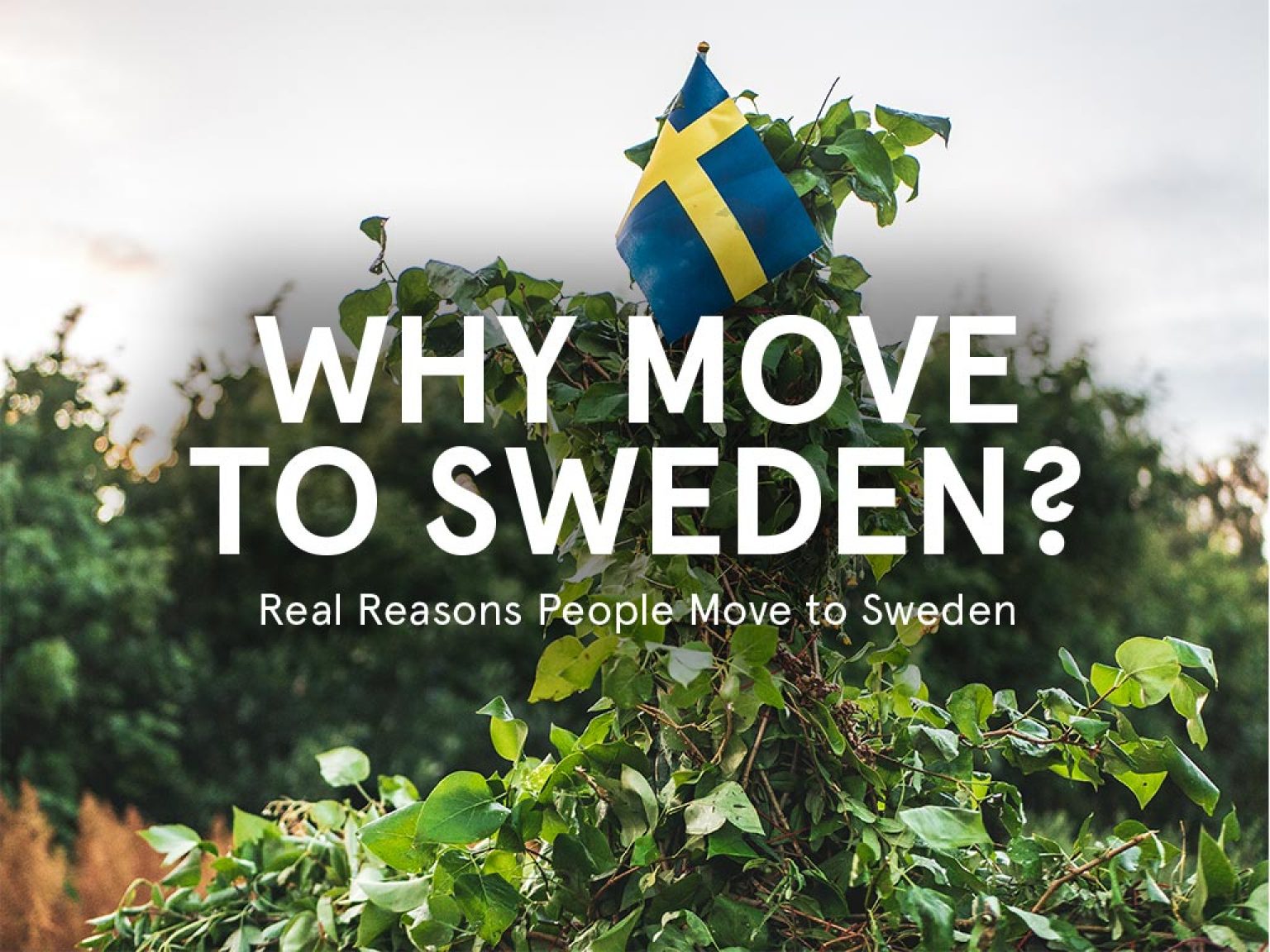 Why Move To Sweden? 26 Reasons From Actual Expats