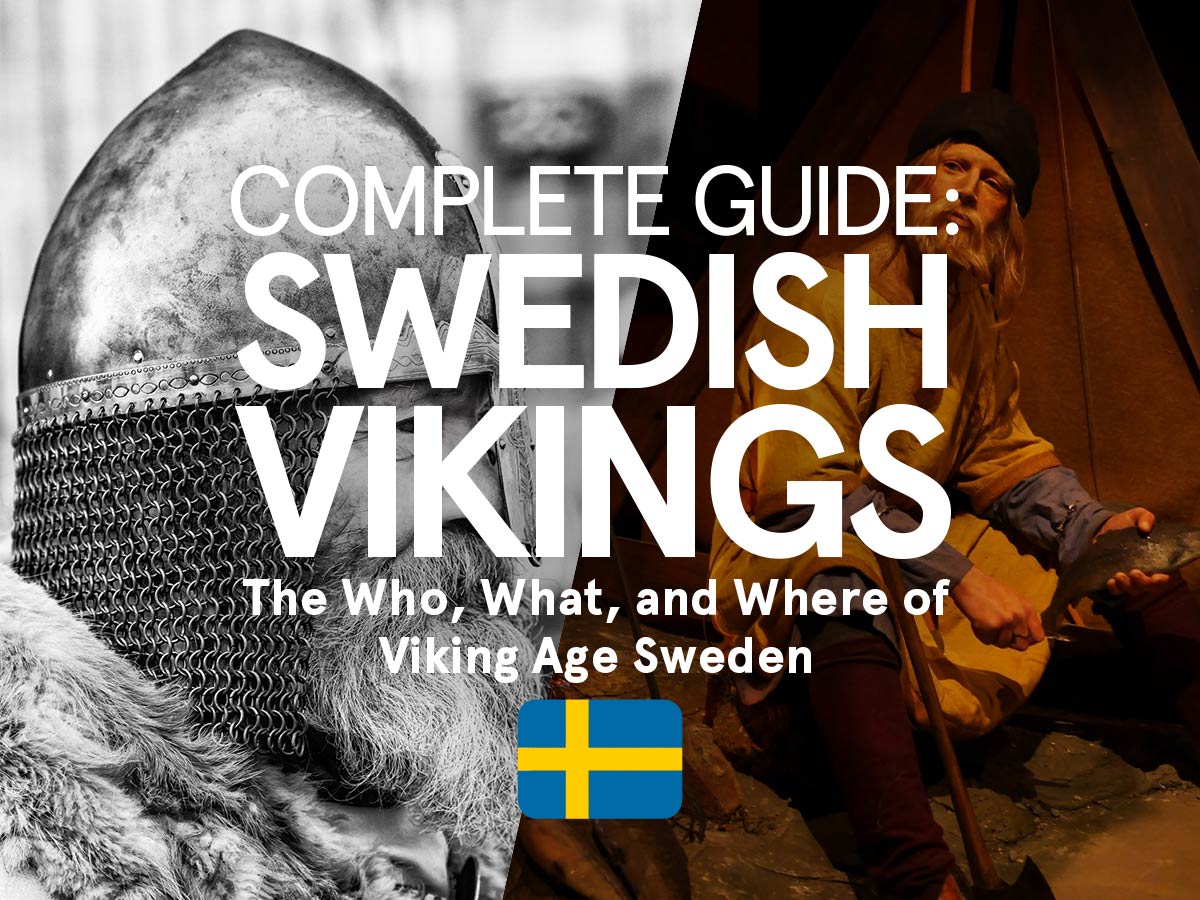 Swedish Vikings: A Guide To Viking Age Swedes & Their Journeys