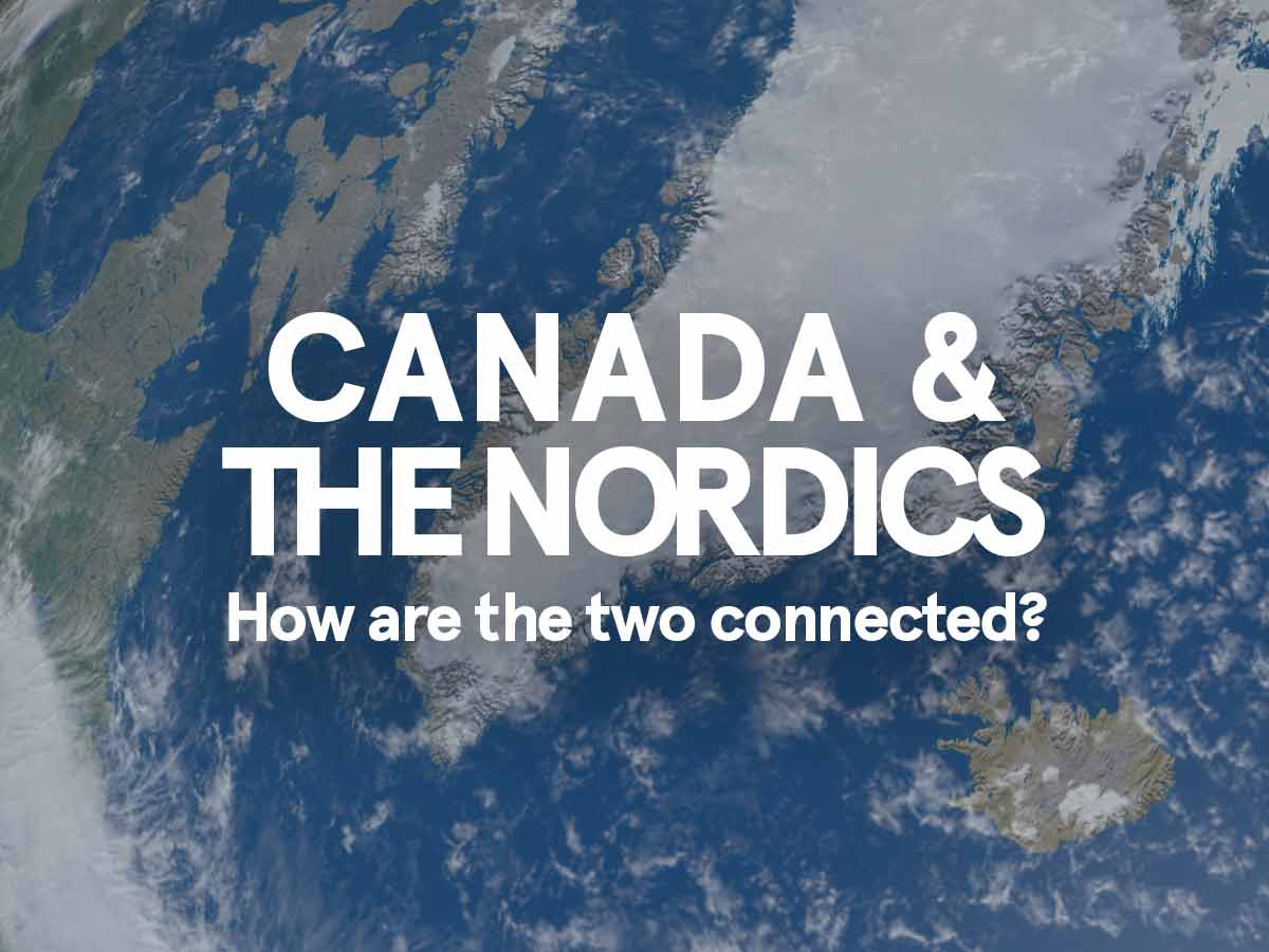 How Canada is Connected to the Nordics & Why It’s NOT Nordic